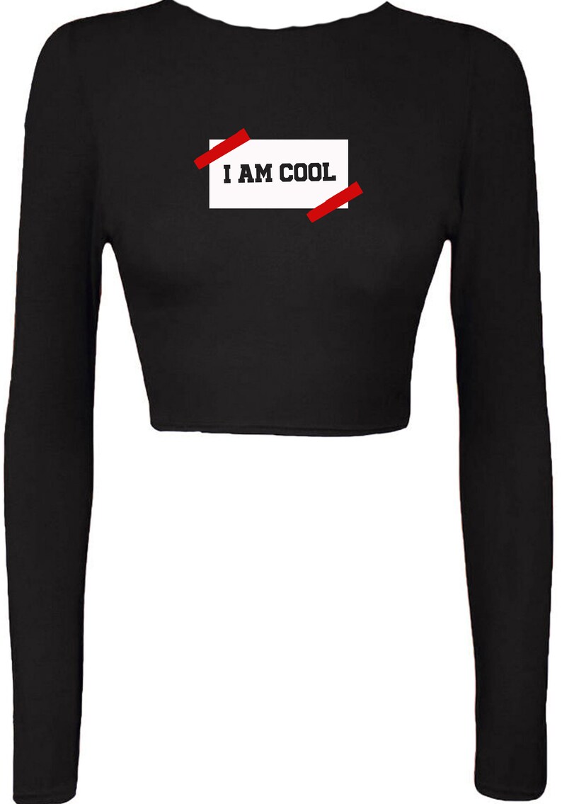 I am Cool Cute Ladies Birthday Gift Crop Tops Crop-tops Long Sleeve partywear Christmas Present Eid Gift Womens Top Trending