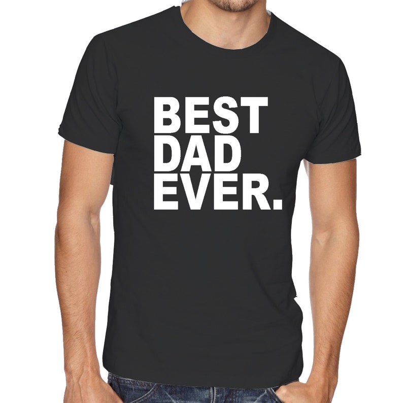 Best Dad Ever T Shirt T-shirt Tshirt Tee Shirt Fashion Gift - Etsy UK