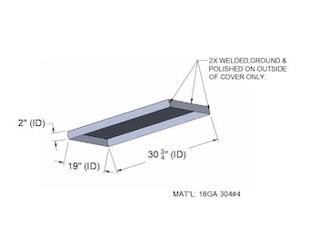 May include: A rectangular metal tray with dimensions of 30.75" x 19" x 2" (ID). The tray is welded, ground, and polished on the outside cover only. The material is 18GA 304#4.