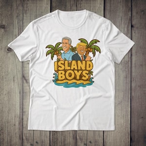 Island Boys Trump Epstein T-Shirt, Donald Trump Shirt, President Trump Tee, Epstein Files Shirt, Trump Epstein Island Tee