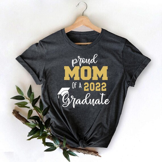 Proud Mom of A 2022 Graduate T Shirt Graduation Shirt Class - Etsy