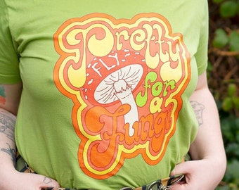 Pretty Fly For A Fungi Unisex T-Shirt - The Mushroom Babes - Green or Pink - 100% Cotton Tee - XS-3XL