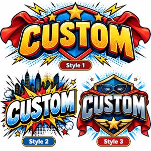 May include: Three graphic designs featuring the word CUSTOM in comic book styles. Style 1 has a blue shield, yellow stars, and a red cape. Style 2 shows a city skyline with yellow and red bursts. Style 3 displays a blue mask, gold wings, and a red cape.