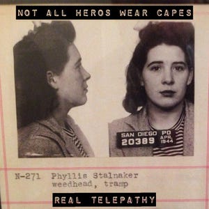 May include: A vintage black and white mugshot of a woman in a striped shirt, with text reading "NOT ALL HEROES WEAR CAPES" and "REAL TELEPATHY". The image includes the text "SAN DIEGO PD APR. 1944".