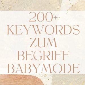 May include: A beige and brown abstract background with gold glitter. The text "200+ KEYWORDS ZUM BEGRIFF BABYMODE" is written in brown text.