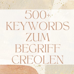 May include: Abstract art piece with a neutral color palette of beige, cream, and peach, accented with gold flecks. The text "500+ KEYWORDS ZUM BEGRIFF CREOLEN" is displayed in a serif font.