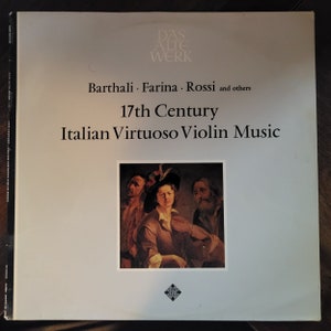 以下が含まれることがあります： 「17th Century Italian Virtuoso Violin Music」のアルバムカバー。Barthali、Farina、Rossiなど。クリーム色の背景に黒い文字と3人の男性の絵が描かれています。アルバムはDas Alte Werkレーベルからです。