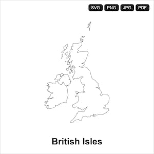 May include: A black and white line art map of the British Isles. The top of the image displays the text SVG, PNG, JPG, and PDF. The bottom of the image features the text British Isles. The map shows the outlines of Great Britain and Ireland.