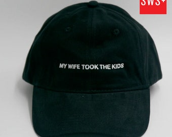 My Wife Took The Kids Embroidered Dad Cap