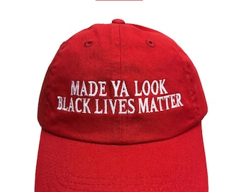 Made Ya Look Black Lives Matter Embroidered Dad Hat | Custom Maga Hat | Political Humor | I Cant Breathe