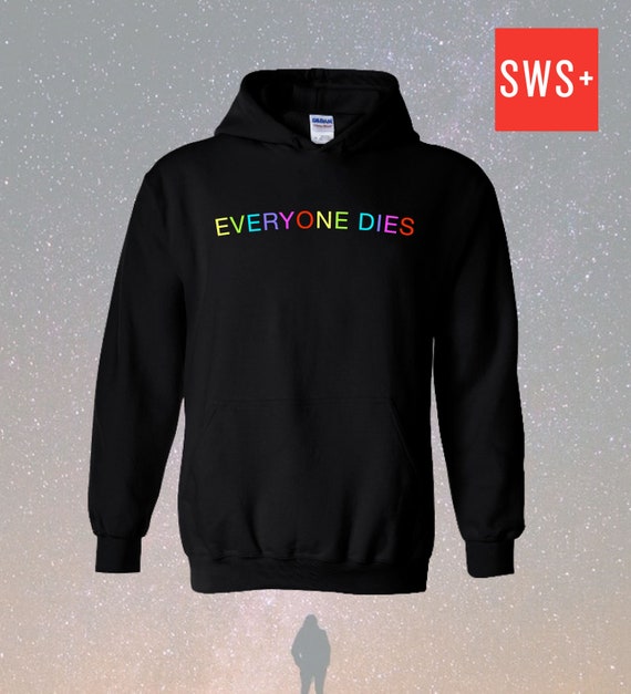 Everybody dies hoodie shop