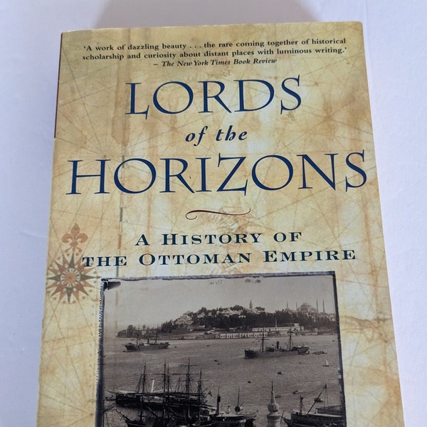 Lords of the Horizons- history of the Ottoman Empire- Byzantine - the Balkans - Egyptian influence-Islamic civilization