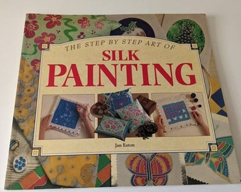 Silk Painting Art Book: Step-by-Step Tutorial by Jan Eaton