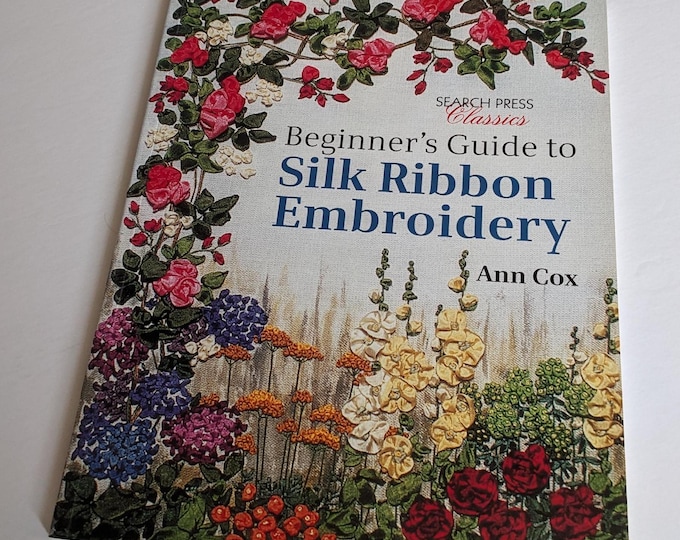 Beginner's Guide to Silk Ribbon Embroidery- Silk Ribbon Flowers ...