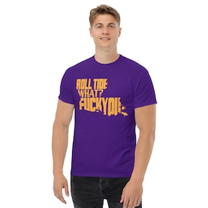 Roll Tide What? Purple Men&#39;s classic Gildan tee