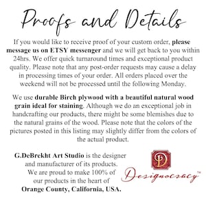 May include: Text on a white background that reads "Proofs and Details". The text explains the process for custom orders, including turnaround times and the use of durable birch plywood. The text also includes the company name "G.DeBrekht Art Studio" and the logo "Designocracy".