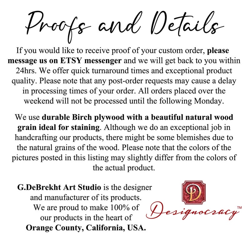 May include: Text on a white background that reads "Proofs and Details". The text explains the process for custom orders, including turnaround times and the use of durable birch plywood. The text also includes the company name "G.DeBrekht Art Studio" and the logo "Designocracy".