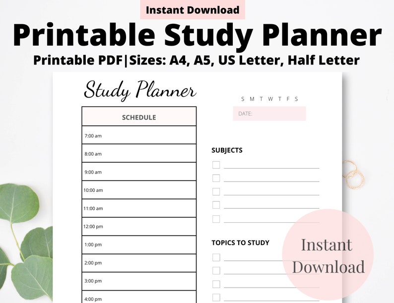 May include: A printable study planner with a schedule, subjects, and topics to study sections. The planner includes times from 7:00 am to 4:00 pm. The text "Instant Download" is displayed in a pink circle. The planner is available in A4, A5, US Letter, and Half Letter sizes.