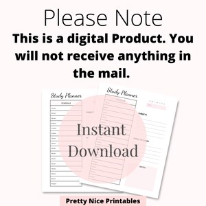May include: Two study planner printables with pink accents. The text "Instant Download" is overlaid on the image. The text "Please Note: This is a digital product. You will not receive anything in the mail" is at the top. The bottom of the image says "Pretty Nice Printables."