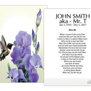 May include: A memorial card featuring a hummingbird and purple irises. The card includes the text "JOHN SMITH aka - Mr. T" and a poem titled "Miss Me". The hummingbird is green, black, and red.