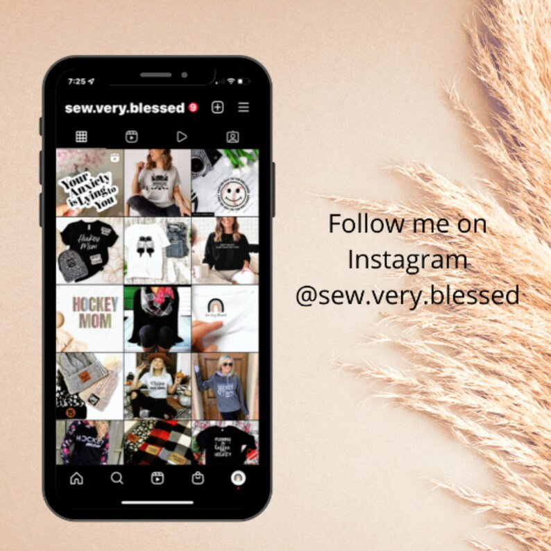 May include: A screenshot of a mobile phone displaying a social media app with a grid of images. The app is called "sew.very.blessed" and the text "Follow me on Instagram @sew.very.blessed" is displayed below the phone.