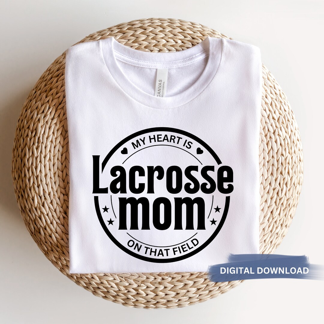 Lacrosse Mom SVG, Lacrosse Mom PNG, My Heart is on That Field Digital