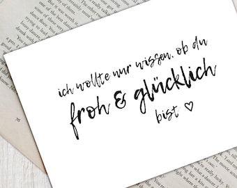 Karte "ich wollte nur wissen, ob du froh & glücklich bist", A6