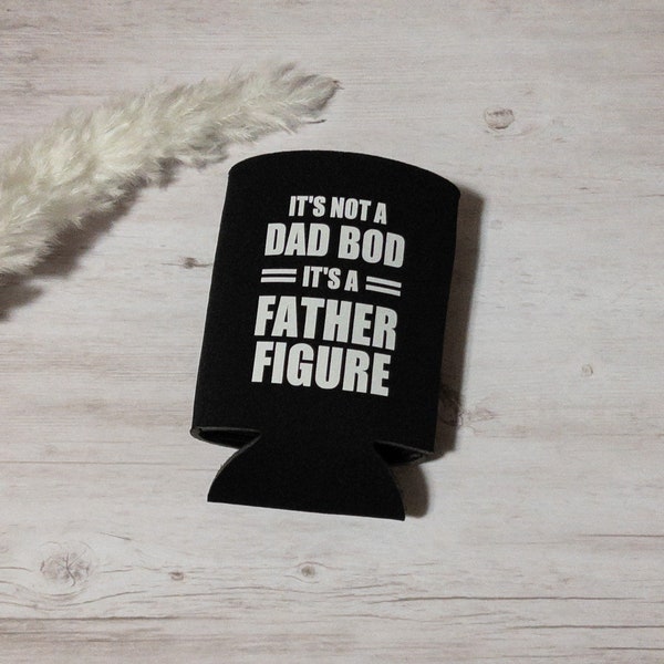 It's Not a Dad Bod it's a Father Figure koozie,  Father's Day gift, drink holder,  Koozie, Dad Bod koozie, Father Figure koozie, New Dad.