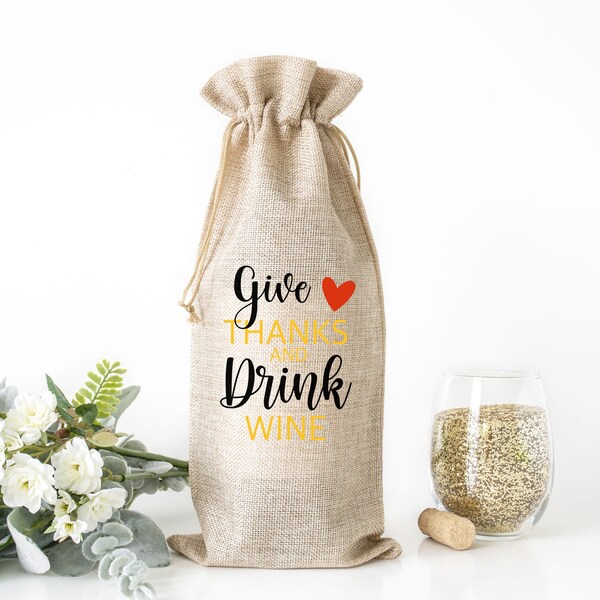 Give Thanks and Drink Wine Wine Bag, Wine Bag Gift, Hostess Gift, Holiday Wine Gift, Burlap Wine Bag, Thanksgiving Gift, Gift Exchange.