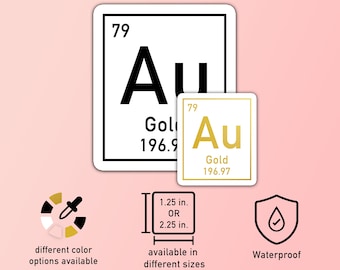 May include: A gold and black periodic table element sticker with the symbol "Au" and the word "Gold" below it. The atomic number "79" is displayed in the top left corner. The sticker is available in two sizes: 1.25 inches or 2.25 inches. The sticker is waterproof and comes in different color options.