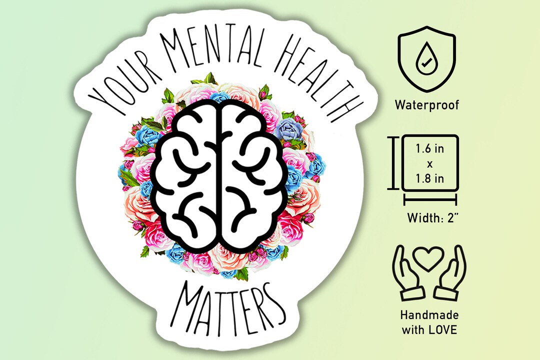 Your Mental Health Matters Sticker -- Small Water Proof Sticker, Floral ...