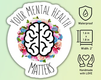Your Mental Health Matters sticker -- small water proof sticker, floral design, destigmatize mental health, therapy, mental health is health