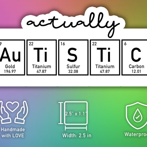 actually AuTiSTiC -- Periodic table edition - great gift for anyone on autism spectrum specially those who love science and autistic nerds
