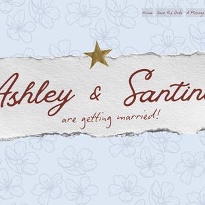 May include: Wedding announcement with the names Ashley & Santino in burgundy script on a torn paper background. A gold star sits above the names, with the words "are getting married!" below. The background is light blue with floral patterns.