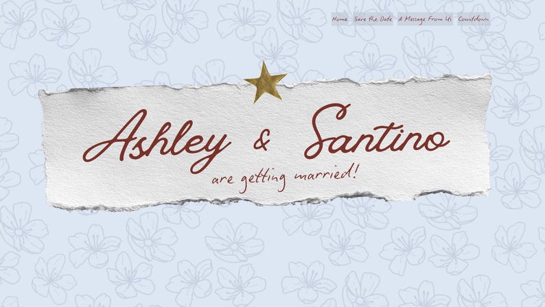 May include: Wedding announcement with the names Ashley & Santino in burgundy script on a torn paper background. A gold star sits above the names, with the words "are getting married!" below. The background is light blue with floral patterns.