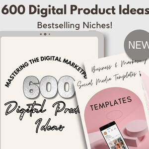 May include: A digital product mockup with the text "600 Digital Product Ideas" and "Mastering the Digital Marketplace". The mockup shows a tablet with a silver number "600" and the text "Digital Product Ideas". The mockup also shows a pink and white document with the text "Business & Marketing Social Media Templates" and "TEMPLATES".