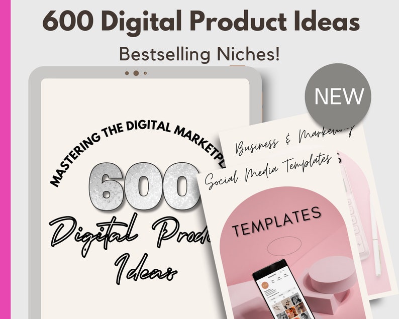 May include: A digital product mockup with the text "600 Digital Product Ideas" and "Mastering the Digital Marketplace". The mockup shows a tablet with a silver number "600" and the text "Digital Product Ideas". The mockup also shows a pink and white document with the text "Business & Marketing Social Media Templates" and "TEMPLATES".