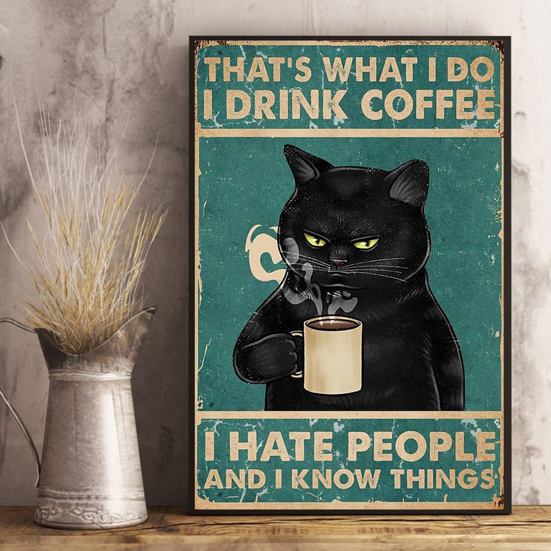 Gato negro Eso es lo que hago bebo café odio a la gente y