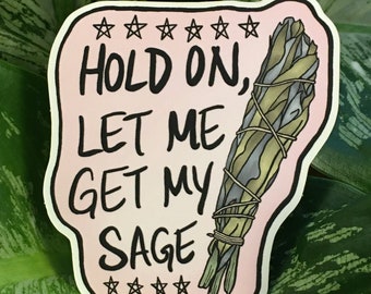 Let Me Get My Sage Sticker 3”x3”