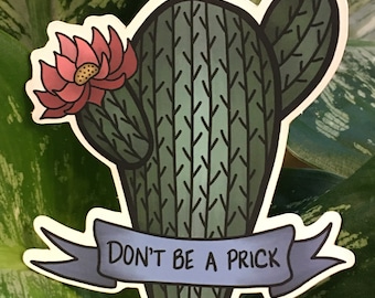 Don’t Be A Prick Cactus Sticker 3”x3”