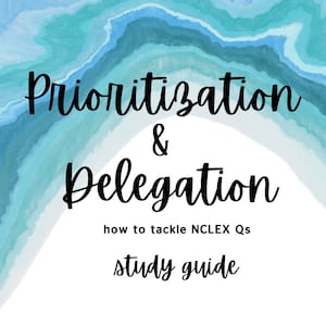 NCLEX Prioritization and Delegation Study Guide
