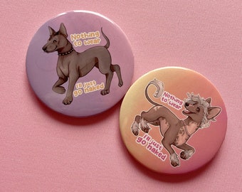 Nothing To Wear I’ll Just Go Naked Dogs Xoloitzcuintli Chinese Crested Badges