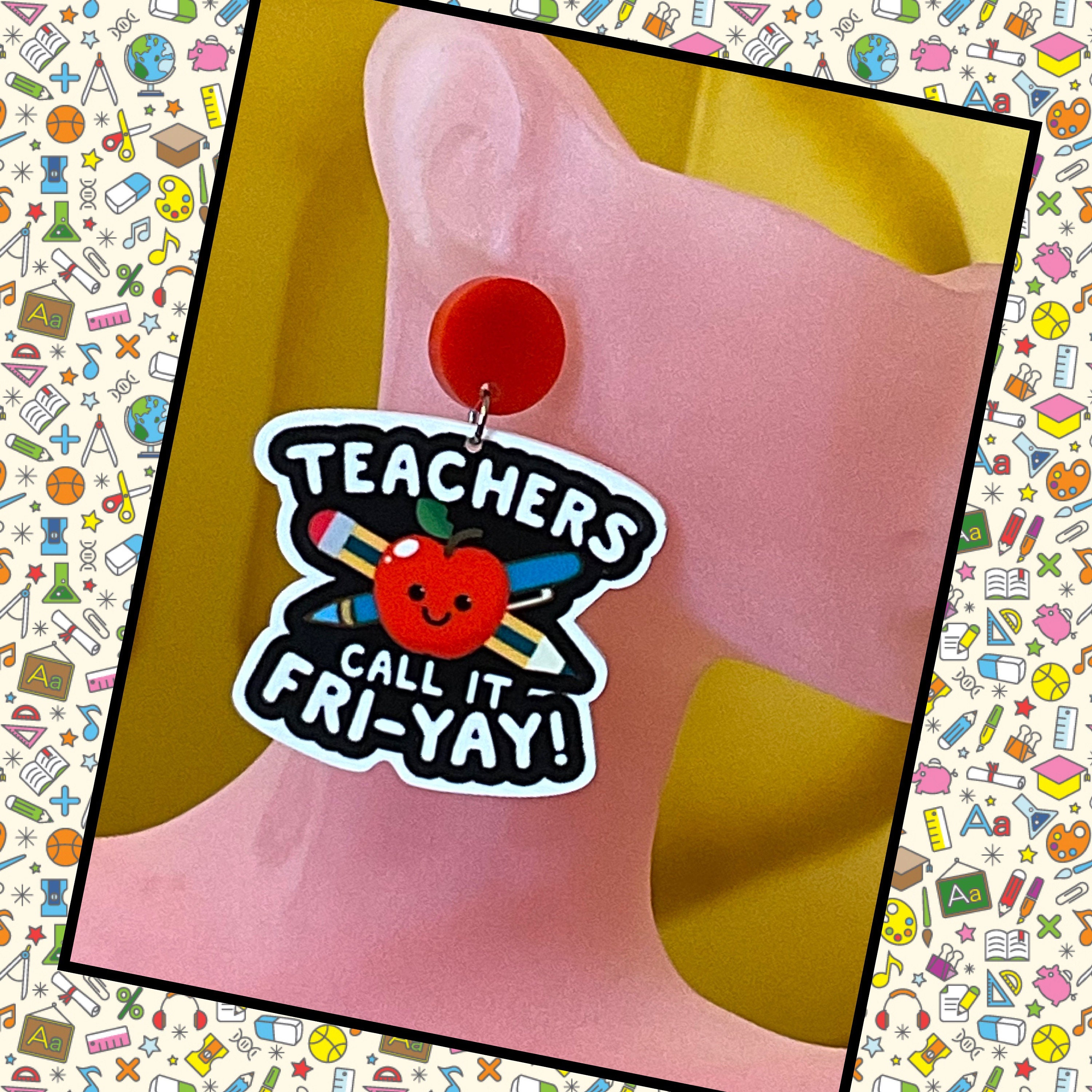Teachers Call It Fri-Yay - Dangle Earrings