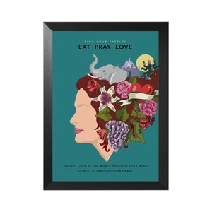 Puede incluir: Un póster azul turquesa con el texto "FIND YOUR PASSION EAT PRAY LOVE" y la silueta de una mujer con un diseño floral colorido en su cabello. El texto "DO NOT LOOK AT THE WORLD THROUGH YOUR HEAD: LOOK AT IT THROUGH YOUR HEART." está en la parte inferior del póster.