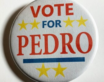 CLASSIC! LARGE 56mm/2.2inch size! VOTE FOR PEDRO Badge Button Pin CLASSIC! LARGE 56mm/2.2inch size! VOTE FOR PEDRO Badge Button Pin