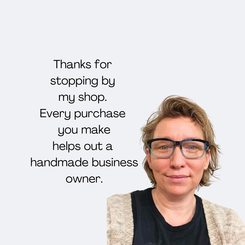 May include: A person wearing glasses and a black shirt. The image includes the text: "Thanks for stopping by my shop. Every purchase you make helps out a handmade business owner."
