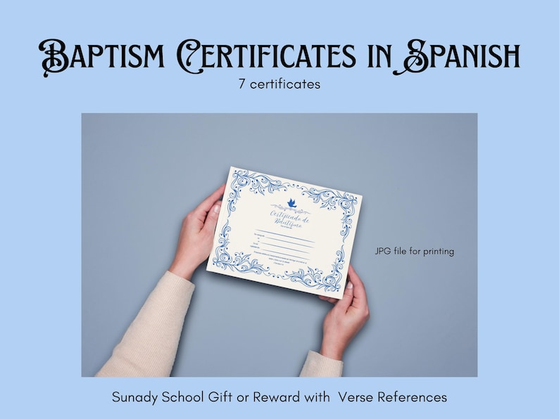 May include: A baptism certificate in Spanish is held by hands. The certificate has a blue floral border and a dove illustration. Text at the top reads "BAPTISM CERTIFICATES IN SPANISH" and "7 certificates". The bottom reads "Sunady School Gift or Reward with Verse References".