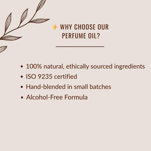 May include: A beige graphic with text that reads "WHY CHOOSE OUR PERFUME OIL?" followed by a list of features: 100% natural, ethically sourced ingredients, ISO 9235 certified, hand-blended in small batches, and alcohol-free formula.
