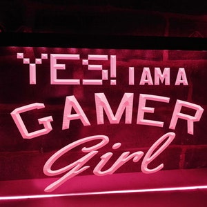 Yes I am a Gamer Girl Illuminated LED Neon Game Room Sign Gamer Light Gaming Décor