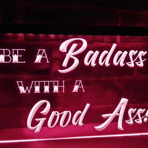 Be A Badass With A Good Ass Illuminated LED Neon Sign Gym and Home Décor Signs Motivational Light
